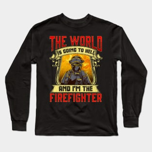 The World is Going to Hell and i'm The Firefighter Long Sleeve T-Shirt